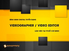 Tuyển dụng Videographer/Video Editor tại Binhminhdigital